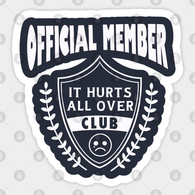 It Hurts all over club Sticker by joefixit2